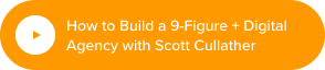 How to build a 9-figure + digital agency with Scott Cullather