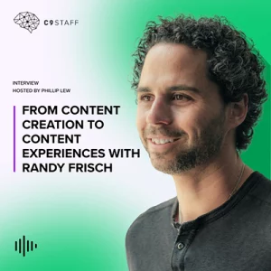 From Content Creation to Content Experience with Randy Frisch